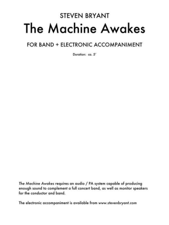 Steven Bryant, The Machine Awakes (for Band Plus Electronics) Concertband and Electronics Partitur