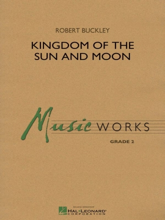 Robert Buckley, Kingdom of the Sun and Moon Concert Band Partitur + Stimmen