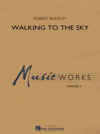 Robert Buckley, Walking to the Sky Concert Band/Harmonie Partitur
