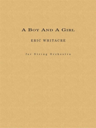 Eric Whitacre, A Boy and a Girl Orchestra Partitur + Stimmen