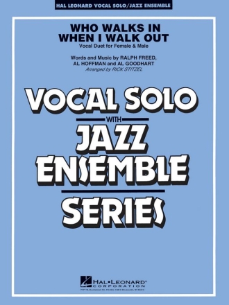Al Goodhart_Al Hoffman_Ralph Freed, Who Walks in When I Walk Out [Key: Vocal Solo and Jazz Ensemble Partitur + Stimmen