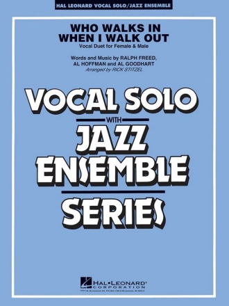 Al Goodhart_Al Hoffman_Ralph Freed, Who Walks in When I Walk Out [Key: Vocal Solo and Jazz Ensemble Partitur