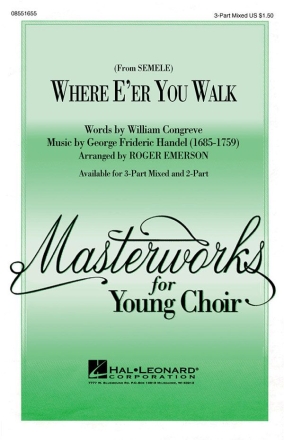 Georg Friedrich Hndel, Where E'er You Walk (from Semele) 3-Part Choir Chorpartitur