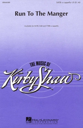Kirby Shaw, Run to the Manger SATB a Cappella Chorpartitur