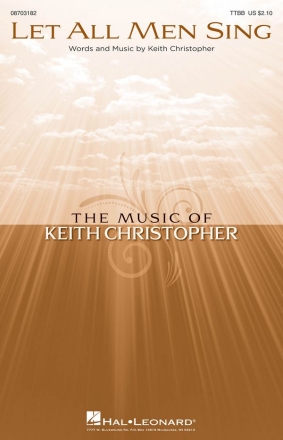 Keith Christopher, Let All Men Sing TTBB Chorpartitur