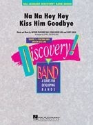 Na Na Hey Hey Kiss Him Goodbye Concert Band Partitur