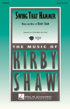 Kirby Shaw, Swing That Hammer 2-Part Choir Chorpartitur