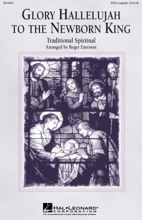 Glory Hallelujah to the Newborn King SATB a Cappella Chorpartitur
