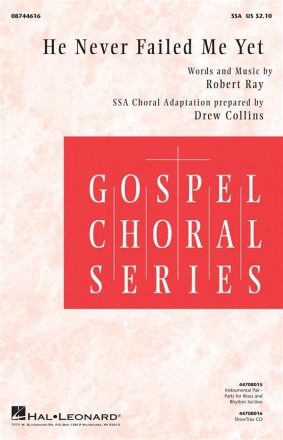 Robert Ray, He Never Failed Me Yet SSA Chorpartitur