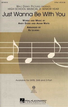 Adam Watts_Andy Dodd, Just wanna be with you (High School Musical 3) SA and Piano Chorpartitur