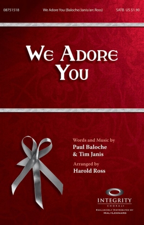 Paul Baloche_Tim Janis, We Adore You SATB Chorpartitur