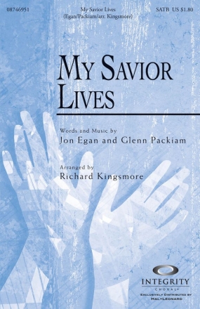 Glenn Packiam_Jon Egan, My Savior Lives SATB Chorpartitur