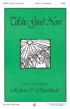 Robert Clatterbuck, Tell the Good News SATB Chorpartitur