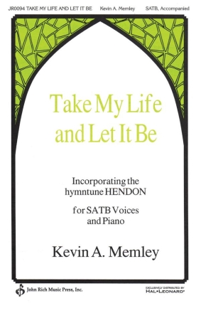 Kevin A. Memley, Take My Life and Let It Be SATB Chorpartitur