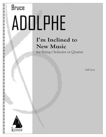 Bruce Adolphe, I'm Inclined to New Music Streichorchester Partitur