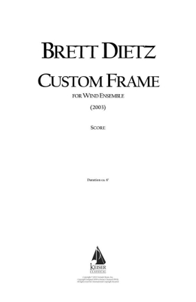 Brett William Dietz, Custom Frame Wind Ensemble Partitur