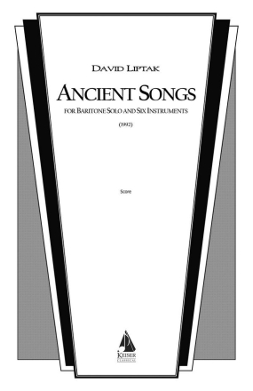 David Liptak, Ancient Songs Baritone and Chamber Ensemble Partitur