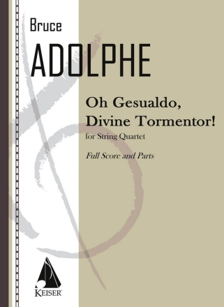 Bruce Adolphe, Oh Gesualdo, Divine Tormentor! Streichquartett Partitur