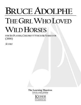Bruce Adolphe, The Girl who loved wild horses Variable Wind Ensemble, Vocal [Child], Narrator Partitur