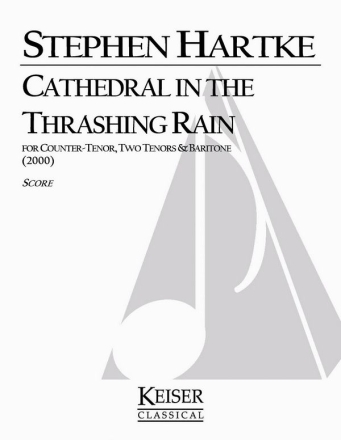Stephen Hartke, Cathedral in the Trashing Rain TTBB Partitur