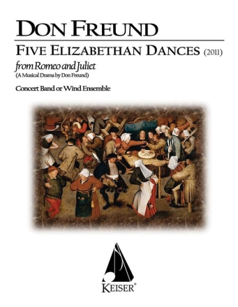Don Freund, Five Elizabethan Dances from 'Romeo & Juliet' Concert Band Partitur + Stimmen