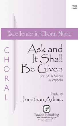 Jonathan Adams, Ask And It Shall Be Given SATB a Cappella Chorpartitur