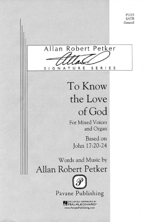 Allan Robert Petker, To Know the Love of God SATB and Organ Chorpartitur