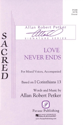 Allan Robert Petker, Love Never Ends SATB Chorpartitur