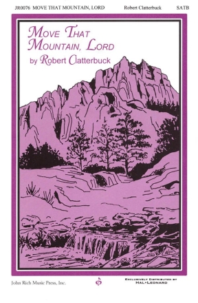 Robert Clatterbuck, Move That Mountain, Lord SATB Chorpartitur