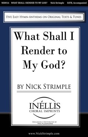 Nick Strimple, What Shall I Render to My God? SATB Chorpartitur