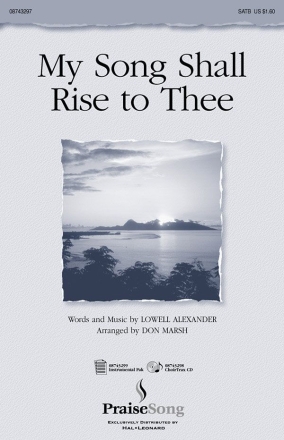 Lowell Alexander, My Song Shall Rise to Thee SATB Chorpartitur