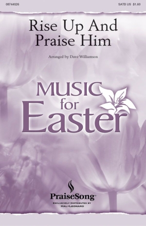 Rise Up and Praise Him SATB Chorpartitur