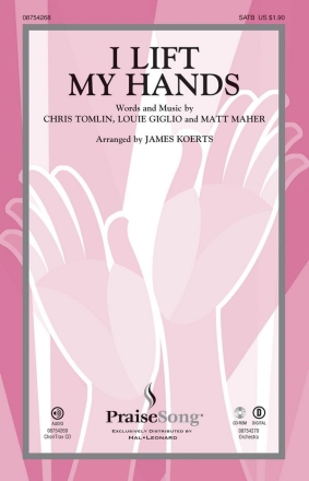 Chris Tomlin_Louie Giglio_Matt Maher, I Lift My Hands SATB Chorpartitur