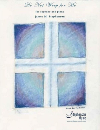 Jim Stephenson, Do Not Weep For Me Soprano and Piano Buch