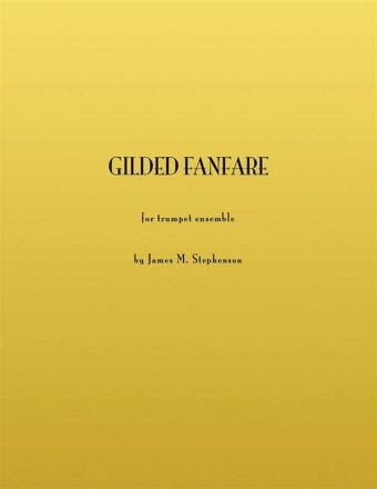 Jim Stephenson, Gilded Fanfare Trompetenensemble Partitur + Stimmen