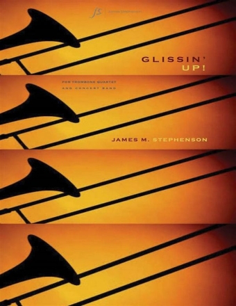 Jim Stephenson, Glissin' Up! Trombone Quartet and Concert Band Partitur + Stimmen