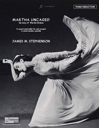 Jim Stephenson, Martha Uncaged - The Story of Martha Graham Trumpet and Chamber Ensemble Klavierauszug