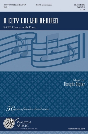 Dwight Bigler, A City Called Heaven SATB Chorpartitur