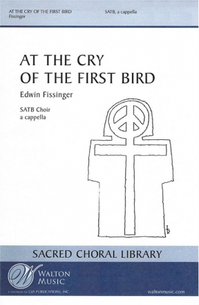 Edwin Fissinger, At the Cry of the First Bird SATB a Cappella Chorpartitur