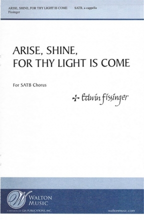 Edwin Fissinger, Arise, Shine, for Thy Light Is Come SATB a Cappella Chorpartitur