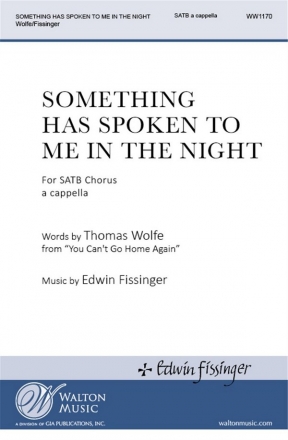 Edwin Fissinger_Thomas Wolfe, Something Has Spoken to Me in the Night SATB a Cappella Chorpartitur