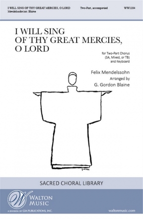 Felix Mendelssohn Bartholdy, I Will Sing of Thy Great Mercies, O Lord 2-Part Choir Chorpartitur
