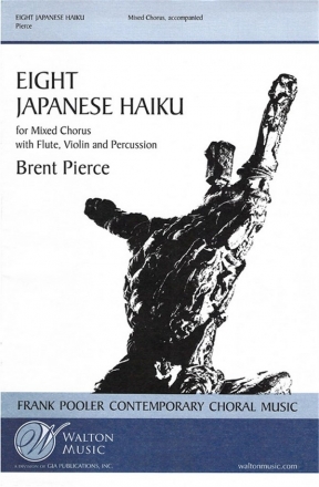 Brent Pierce, Eight Japanese Haiku (Collection) SATB Chorpartitur
