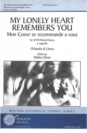 Orlando di Lasso, My Lonely Heart Remembers You SATB Chorpartitur