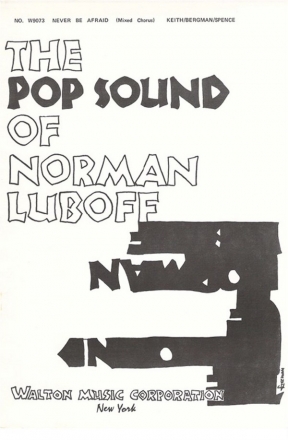 Alan Bergman_Lew Spence_Marilyn Keith, Never Be Afraid SATB Chorpartitur