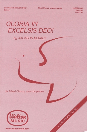 Jackson Berkey, Gloria in Excelsis Deo! SATB a Cappella Chorpartitur