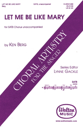 Ken Berg, Let Me Be Like Mary SATB a Cappella Chorpartitur