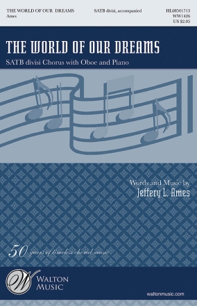Jeffery L. Ames, The World of Our Dreams SATB Chorpartitur