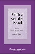 Joseph M. Martin_Mary Martin_Stephen Martin, With a Gentle Touch SATB Chorpartitur