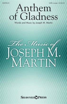 Joseph M. Martin, Anthem of Gladness SATB and Opt. Trumpet Chorpartitur